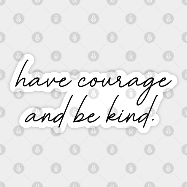 Have Courage Sticker by tinkermamadesigns